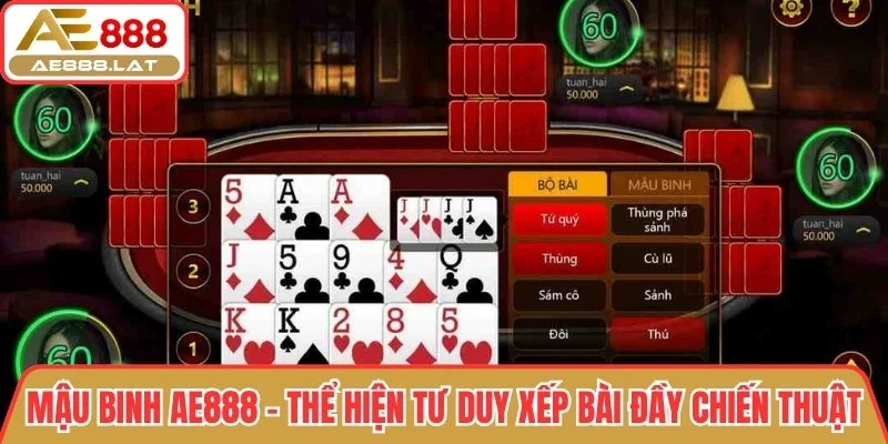 Mậu Binh AE888 – Thể hiện tư duy xếp bài đầy chiến thuật