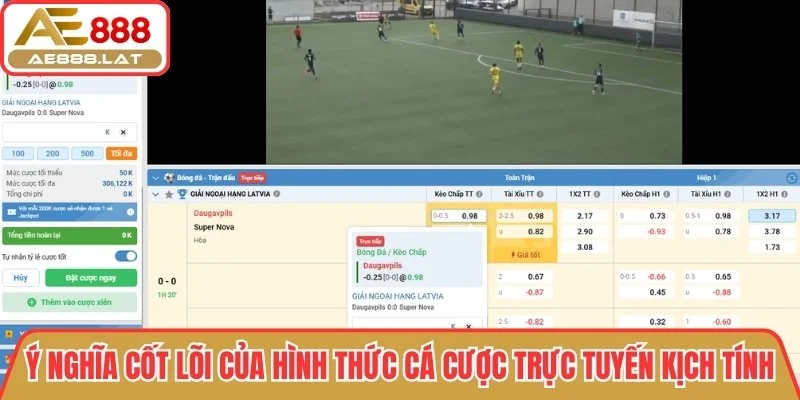 Ý nghĩa cốt lõi của hình thức cá cược trực tuyến đầy kịch tính
