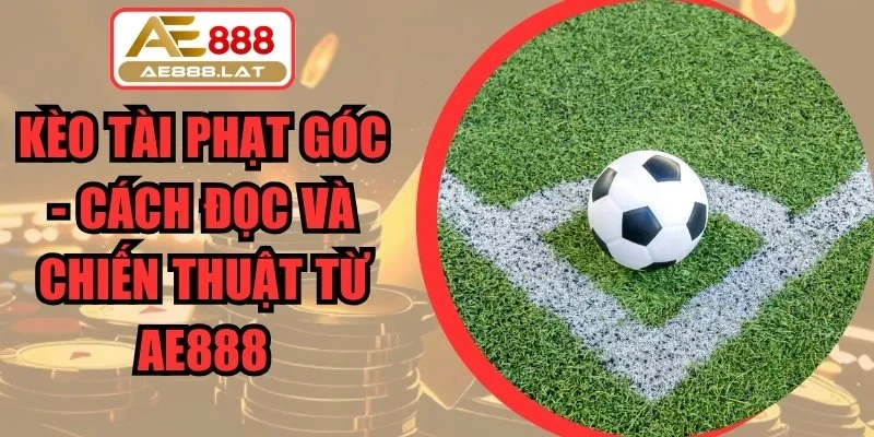 Kèo Tài Phạt Góc